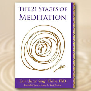 the 21 stages of meditation by gurucharan sing khalsa, phd